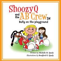 Shoozyq and the AB Crew in Bully on the Playground 0991460014 Book Cover