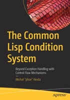 The Common LISP Condition System: Beyond Exception Handling with Control Flow Mechanisms 148426133X Book Cover