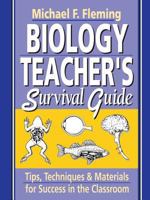 Biology Teacher's Survival Guide: Tips, Techniques, & Materials for Success in the Classroom 0876281811 Book Cover