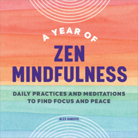 A Year of Zen Mindfulness: Daily Practices and Meditations to Find Focus and Peace 1638784825 Book Cover