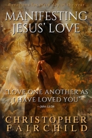 Manifesting Jesus' Love: Love one another as I have loved you —John 13:34 (A 365-Day Devotional) 1949536203 Book Cover