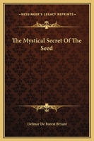 The Mystical Secret Of The Seed 1425325475 Book Cover