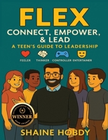 Flex: Connect, Empower, & Lead - A Teen's Guide to Leadership B0G2X4CBMW Book Cover
