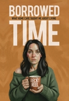 Borrowed Time: What Home Care Taught Me About Living B0GTGB1GM1 Book Cover