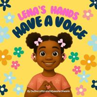 Lena's Hands Have a Voice: A Children's Story About Hearing Impairment, Sign Language, and Inclusion (Uniquely Me Series) B0FF1TKXBS Book Cover