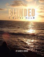 Blinded: A Waking Dream 1436314135 Book Cover