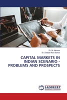 CAPITAL MARKETS IN INDIAN SCENARIO - PROBLEMS AND PROSPECTS 6207649885 Book Cover