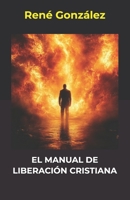 EL MANUAL DE LIBERACIÓN CRISTIANA (Spanish Edition) B0G58989F4 Book Cover
