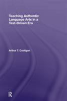 Teaching Authentic Language Arts in a Test-Driven Era (Transforming Teaching) 0415955785 Book Cover