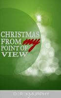 Christmas from My Point of View 1367572894 Book Cover