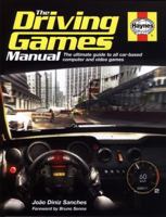 Driving Games Manual: The Ultimate Guide to All Car-Based Computer and Video Games. Joo Diniz Sanches 1844255263 Book Cover