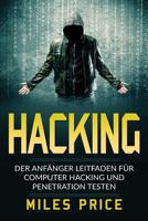 Hacking: Der Anfanger Leitfaden Fur Computer Hacking Und Penetration Testen 1983825352 Book Cover