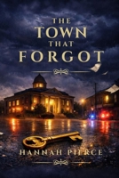 The Town That Forgot (The Town That Forgot Trilogy) B0GQLPDCXZ Book Cover