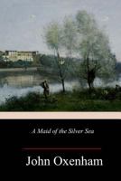 A Maid of the Silver Sea 1530101506 Book Cover