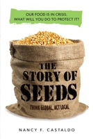 The Story of Seeds: From Mendel's Garden to Your Plate, and How There's More of Less to Eat Around the World 0358120179 Book Cover