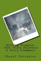 Writing Prompts: 3600 Story Starters & Story Slammers 1530012635 Book Cover