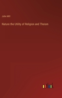 Nature the Utility of Religion and Theism 3368801635 Book Cover