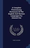 A Complete Dictionary of the English and Slovene Languages for General Use 101553824X Book Cover