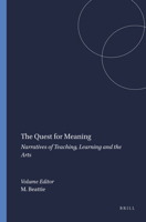 The Quest for Meaning: Narratives of Teaching, Learning and the Arts 9460910351 Book Cover