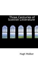 Three Centuries of Scottish Litterature 1141603969 Book Cover