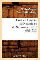 Essai Sur L'Histoire de Neustrie Ou de Normandie. Vol. 2 (A0/00d.1789) 2012543154 Book Cover