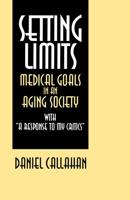 Setting Limits: Medical Goals in an Aging Society 0671668315 Book Cover