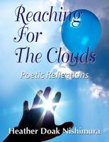 Reaching For The Clouds: Poetic Reflections 1497540100 Book Cover