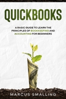 Quickbooks: A Basic Guide to Learn the Principles of Bookkeeping and Accounting for Beginners 180111188X Book Cover