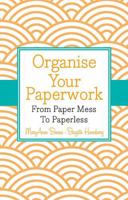 Organise Your Paperwork: from Paper Mess to Paperless 1118626540 Book Cover
