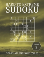 Hard to Extreme Sudoku - 300 Challenging Puzzles - Volume 2: Super Fiendish Sudoku Puzzle Book for Advanced Players B08WJRXCC5 Book Cover