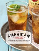 American Cocktail: 50 Recipes That Celebrate the Craft of Mixing Drinks from Coast to Coast 081187799X Book Cover