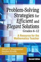 Problem-Solving Strategies for Efficient and Elegant Solutions, Grades 6-12: A Resource for the Mathematics Teacher 1412959691 Book Cover