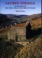 Sacred Springs: In Search of the Holy Wells and Springs of Wales 1872730302 Book Cover