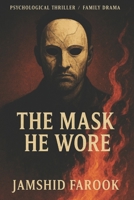 The Mask He Wore: Psychological Thriller / Family Drama B0FJGGLWJ4 Book Cover