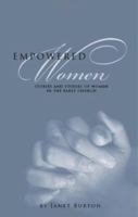 Empowered Women: Stories and Studies of Women in the Early Church 1602470758 Book Cover