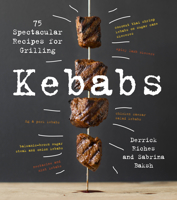 Kebabs: 75 Recipes for Grilling 1558328726 Book Cover