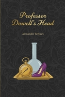 Professor Dowell's Head: Famous Russian Science Fiction | New Translation (Golden Tattoo) 1837460124 Book Cover