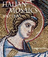Italian Mosaics: 300–1300 0789210762 Book Cover
