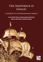 The Shipwreck of Gnalic: A Mirror to the Renaissance World 1803271507 Book Cover