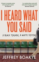 I Heard What You Said 1529063752 Book Cover