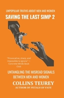 SAVING THE LAST SIMP VOLUME 2: UNPOPULAR TRUTHS ABOUT MEN AND WOMEN IN THE DATING POOL B0G2B1XHW9 Book Cover