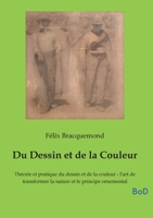 Du Dessin et de la Couleur: Théorie et pratique du dessin et de la couleur - l'art de transformer la nature et le principe ornemental (French Edition) B0GMZCDK8Y Book Cover