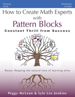 How to Create Math Experts with Pattern Blocks: Constant Thrill from Success 1956457100 Book Cover