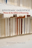 Epistemic Injustice: Power and the Ethics of Knowing 0199570523 Book Cover