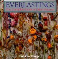 Everlastings: The Complete Book of Dried Flowers 0395411602 Book Cover