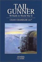 Tail Gunner: 98 Raids in World War II (Airlife's Classics) 1840370513 Book Cover