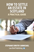 How to Settle an Estate in Scotland – A Practical Guide 1914608054 Book Cover