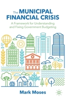 The Municipal Financial Crisis: A Framework for Understanding and Fixing Government Budgeting null Book Cover