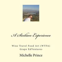 A Sicilian Experience: Wine Travel Food Art (WTFA) Grape EdVentures 1985057379 Book Cover