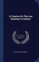 A Treatise on the Law Relating to Infants 1145459587 Book Cover